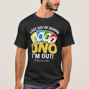 Last Day Of School 2021  Uno I’M Out Teacherlife T-Shirt