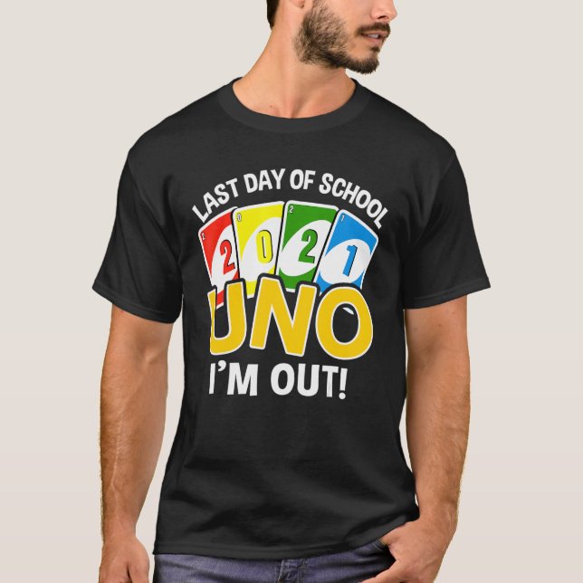 Last Day Of School 2022 Uno I'm Out Teacher Life T-Shirt (Front)