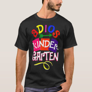 Last Day Of School Adios Kindergarten Graduation K T-Shirt