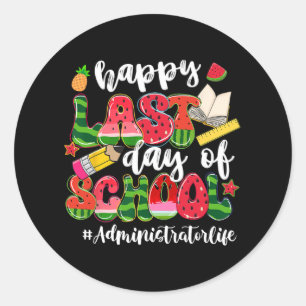 Last Day Of School Administrator Life Watermelon Classic Round Sticker