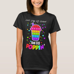 Last Day Of School And Still Poppin Fidget Last Da T-Shirt