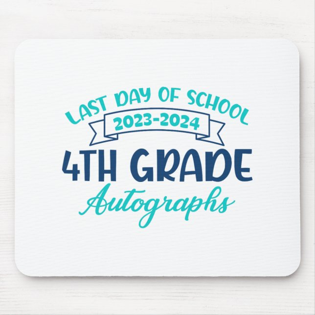 Last Day Of School Autograph 4th Grade Graduation  Mouse Pad (Front)
