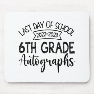 Last Day Of School Autograph 6th Grade Graduation Mouse Pad