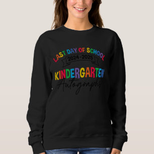 Last Day of School Autographs Kindergarten Graduat Sweatshirt