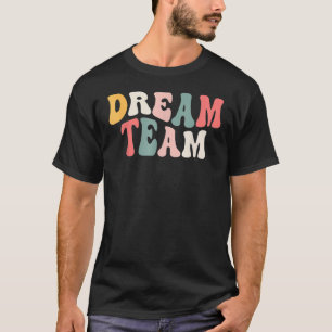 Last Day Of School Back To School Dream Team Teach T-Shirt