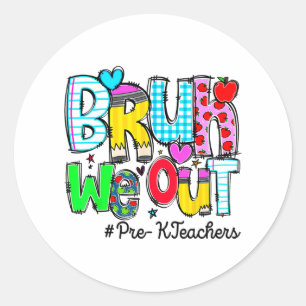 Last Day Of School Bruh We Out Pre-k Teachers Wome Classic Round Sticker