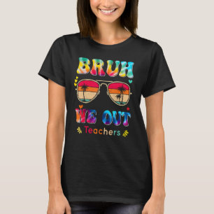 Last Day of School Bruh We Out Teachers Paraprofes T-Shirt