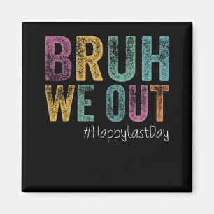 Last Day Of School Bruh We Out Teachers Retro Vint Magnet