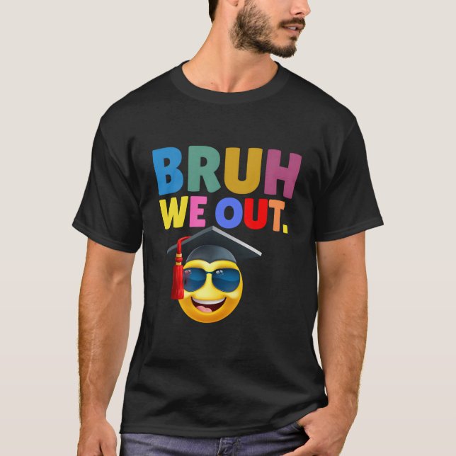 Last Day Of School Bruh We Out Teachers Summer T-Shirt (Front)