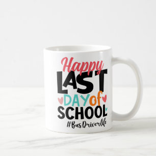Last Day Of School Bus Driver Life Summer Funny Coffee Mug