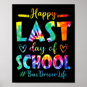 Last Day Of School Bus Driver Life Summer Tie Dye Poster