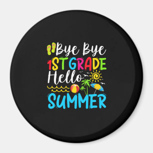 Last Day Of School Bye Bye 1st Grade Hello Summer. Magnet