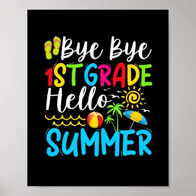 Last Day Of School Bye Bye 1st Grade Hello Summer. Poster (Front)
