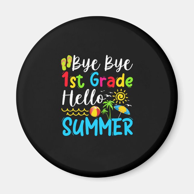 Last Day Of School Bye Bye 1st Hello Summer Magnet (Front)