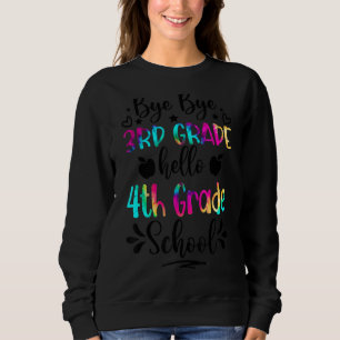 Last Day Of School Bye Bye 3rd Grade Hello 4th Gra Sweatshirt