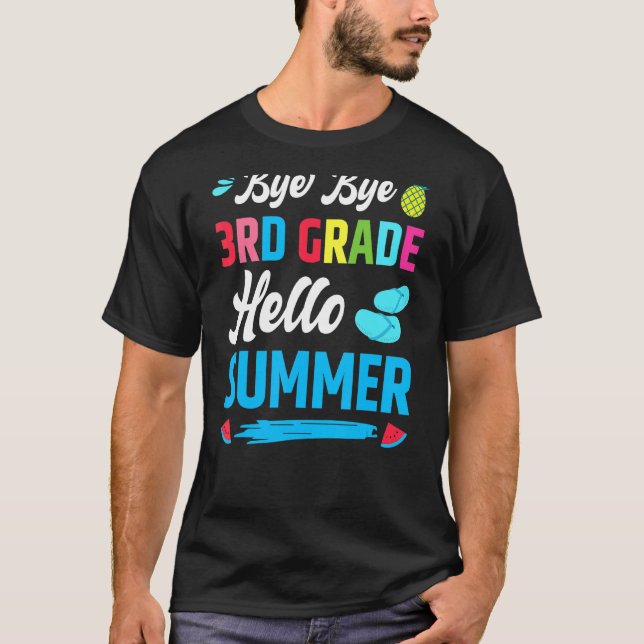 Last Day Of School Bye Bye 3rd Grade Hello Summer  T-Shirt (Front)