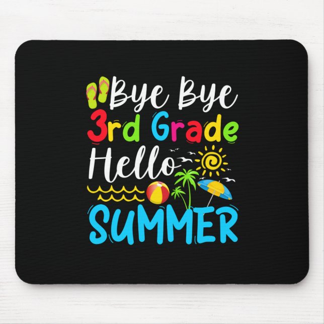 Last Day Of School Bye Bye 3rd Hello Summer Mouse Pad (Front)