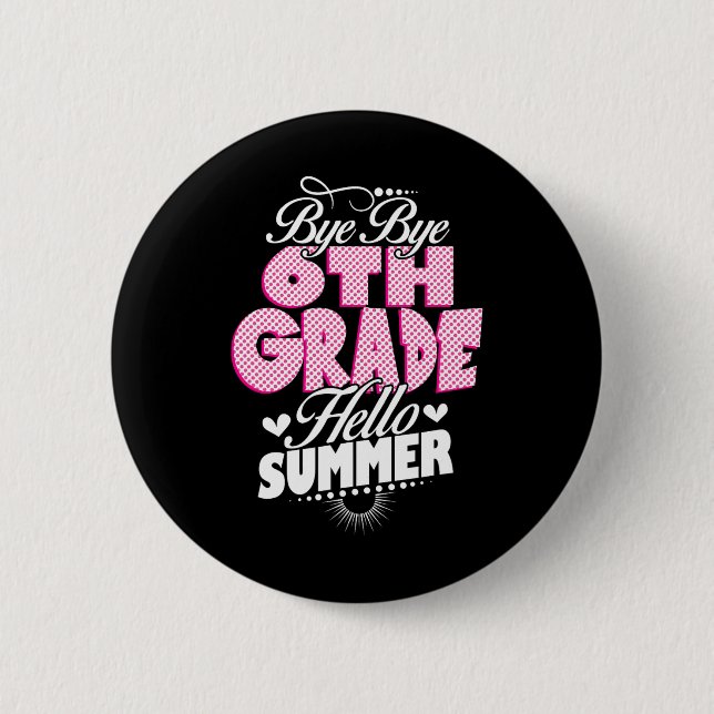 Last Day Of School Bye Bye 6th Grade Hello Summer  6 Cm Round Badge (Front)
