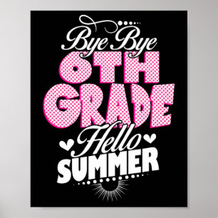 Last Day Of School Bye Bye 6th Grade Hello Summer Poster