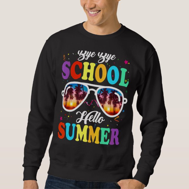 Last Day Of School Bye School Hello Pool Swimming  Sweatshirt (Front)