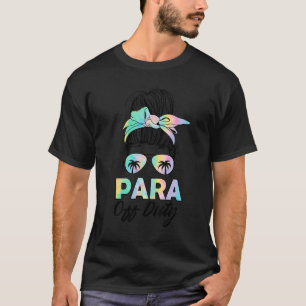 Last Day Of School For Paraprofessionals Teacher E T-Shirt
