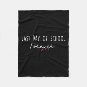 Last Day Of School Forever Funny Retirement Teache Fleece Blanket