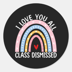 Last Day Of School I Love You All Cl Dismissed Classic Round Sticker