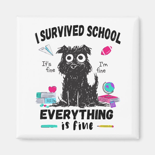 Last day of school, I survived School  Magnet (Front)