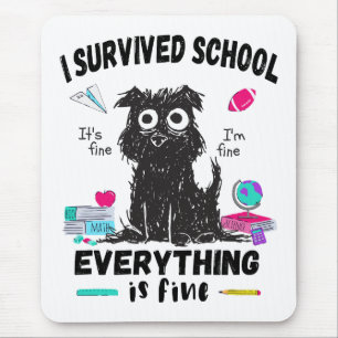 Last day of school, I survived School Mouse Pad