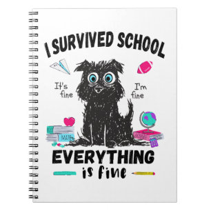 Last day of school, I survived School  Notebook