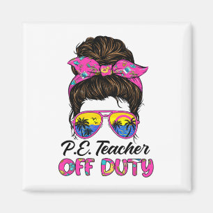 Last Day Of School Pe Teacher Off Duty Messy Bun H Magnet