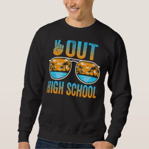 Last Day Of School Peace Out High School Graduatio Sweatshirt
