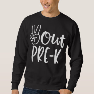 Last Day Of School Peace Out Preschool Pre-K Teach Sweatshirt