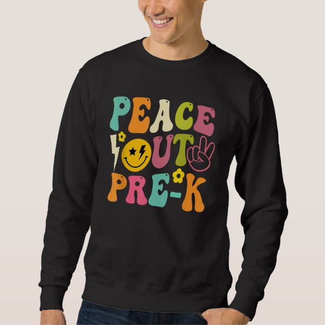 Last Day Of School Peace Out PreSchool Pre K Teach Sweatshirt (Front)