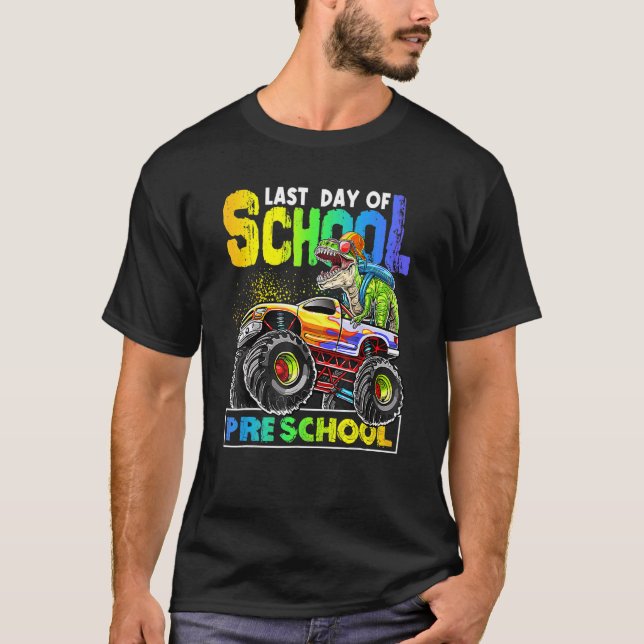 Last Day Of School Pre School Dino Monster Truck B T-Shirt (Front)