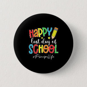 Last Day Of School Principal Life End Of Year Summ 6 Cm Round Badge