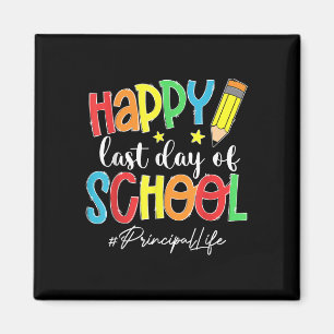 Last Day Of School Principal Life End Of Year Summ Magnet