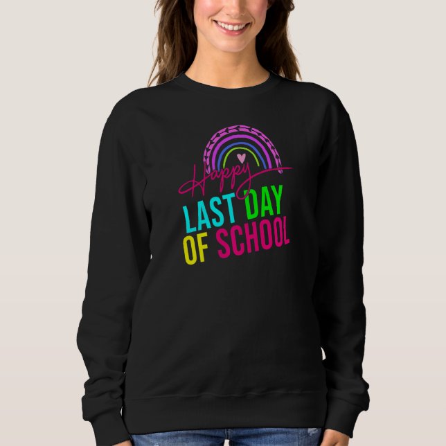 Last Day Of School Rainbow Last Day Of School I Lo Sweatshirt (Front)