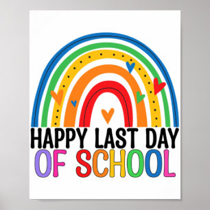 Last Day Of School Rainbow Teacher Student End Of Poster