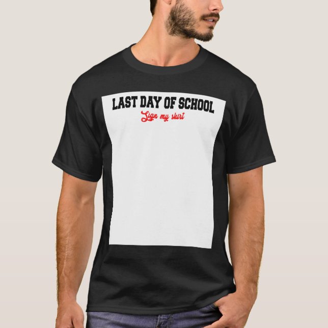 Last Day Of School Sign my Shirt Funny Graduate (Front)