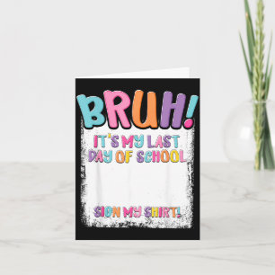 Last Day of School Sign Shirt Autograph Graduation Card