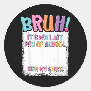 Last Day of School Sign Shirt Autograph Graduation Classic Round Sticker
