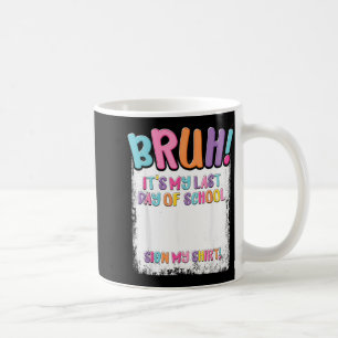 Last Day of School Sign Shirt Autograph Graduation Coffee Mug