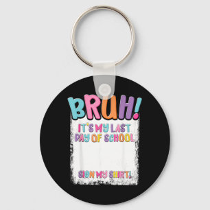 Last Day of School Sign Shirt Autograph Graduation Key Ring