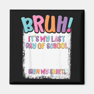 Last Day of School Sign Shirt Autograph Graduation Magnet