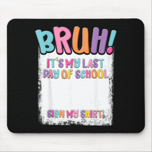 Last Day of School Sign Shirt Autograph Graduation Mouse Pad