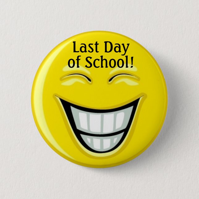 Last Day of School - SRF 6 Cm Round Badge (Front)
