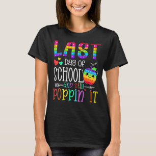 Last Day Of School & Still Poppin' It Pop It Summe T-Shirt