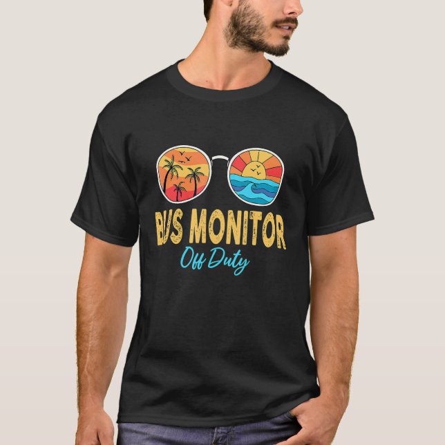 Last Day Of School Summer Bus Monitor Off Duty Sun T-Shirt (Front)