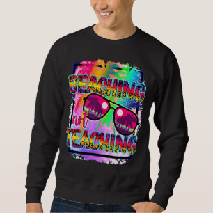 Last Day Of School Summer Leopard Beaching Not Tea Sweatshirt